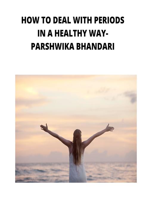 Title details for HOW TO DEAL WITH PERIODS IN a HEALTHY WAY by Parshwika Bhandari - Wait list